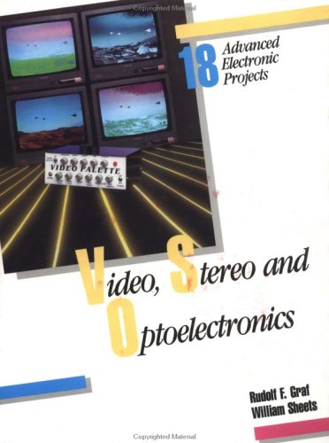 Beispielbild fr Video, Stereo and Optoelectronics: 18 Advanced Electronics Projects zum Verkauf von BookDepart