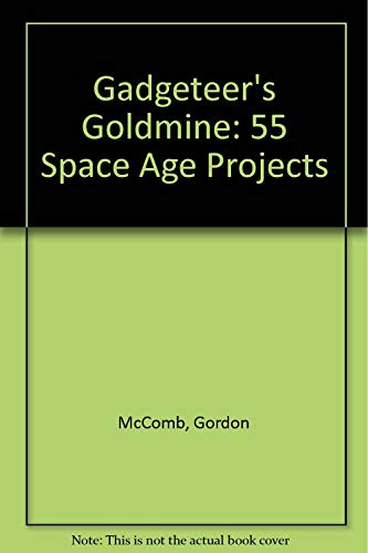 Stock image for Gadgeteer's Goldmine: 55 Space Age Projects for sale by Books of the Smoky Mountains