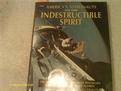 Stock image for America's Astronauts and Their Indestructible Spirit: The United States Manned Space Programme - A N.A.S.A.Doctor's Story for sale by WorldofBooks