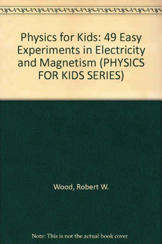 Beispielbild fr Physics for Kids : 49 Easy Experiments with Electricity and Magnetism zum Verkauf von Better World Books