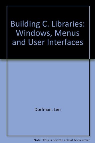 Stock image for Building C libraries: Windows, menus & user interfaces for sale by HPB-Red