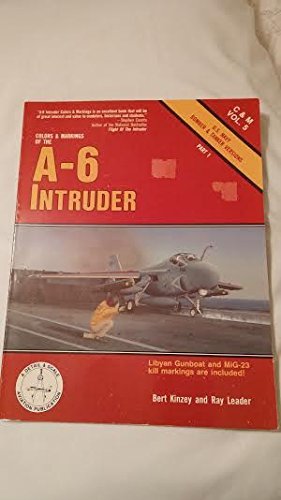 Colors & Markings of the A-6 Intruder, Part 1: US Navy Bomber & Tanker Versions - C&M Vol. 5 (9780830685295) by Kinzey, Bert; Leader, Ray