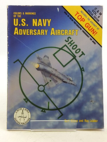 Stock image for Colors & Markings of the U.S. Navy Adversary Aircraft, Includes the Aircraft of Top Gun - C&M Vol. 6 for sale by Books Unplugged