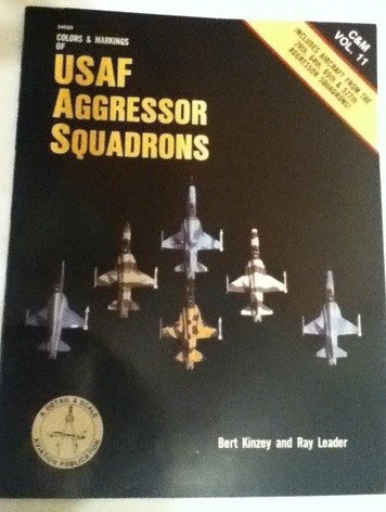 Colors & Markings of USAF Aggressor Squadrons - C & M Vol. 11 (9780830685356) by Kinzey, Bert; Leader, Ray