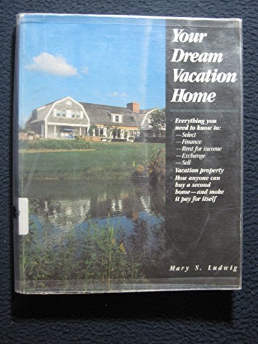 Your Dream Vacation Home (9780830686872) by Schaeffer, Mary S.; Ludwig, Mary S.