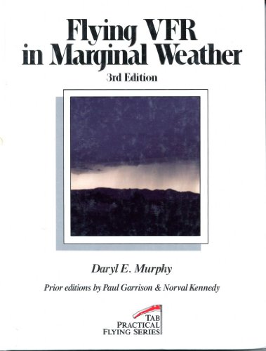 Stock image for Flying Vfr in Marginal Weather (Practical Flying Series) for sale by HPB Inc.