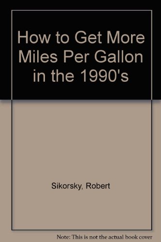 9780830687930: How to Get More Miles Per Gallon in the 1990's