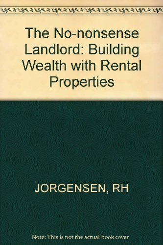 Stock image for The No-Nonsense Landlord : Building Wealth with Rental Properties for sale by Better World Books