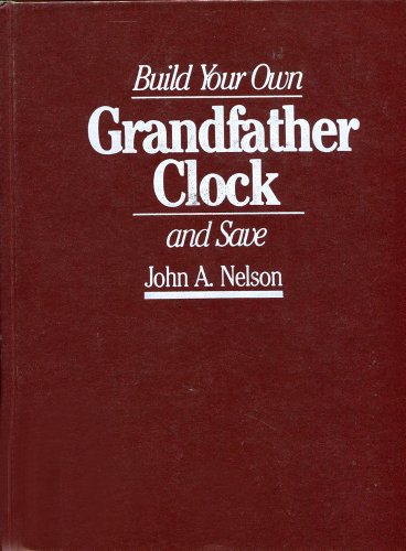 Stock image for Build Your Own Grandfather Clock Save for sale by Front Cover Books