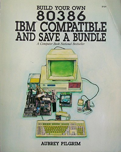 9780830691319: Build Your Own 80386 IBM Compatible and Save a Bundle