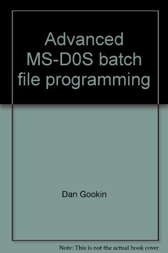 Advanced MS-D0S Batch File Programming