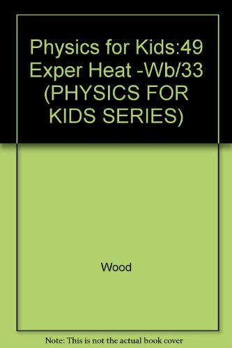 Beispielbild fr Physics for Kids : Forty-Nine Easy Experiments with Heat zum Verkauf von Better World Books