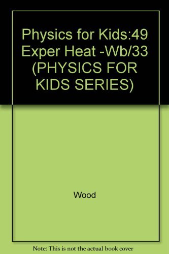 Stock image for Physics for Kids : Forty-Nine Easy Experiments with Heat for sale by Better World Books