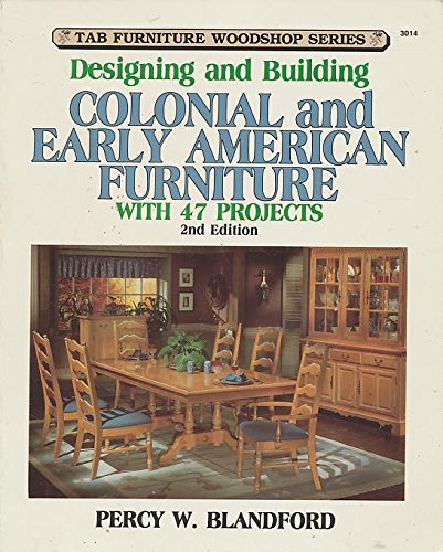 Stock image for Designing and Building Colonial and Early American Furniture, with 47 Projects for sale by ThriftBooks-Atlanta