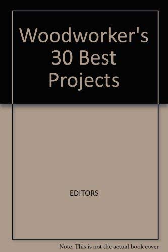 Stock image for Woodworker's 30 Best Projects for sale by Wonder Book