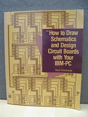 Imagen de archivo de How to Draw Schematics and Design Circuit Boards With Your IBM PC a la venta por Newsboy Books