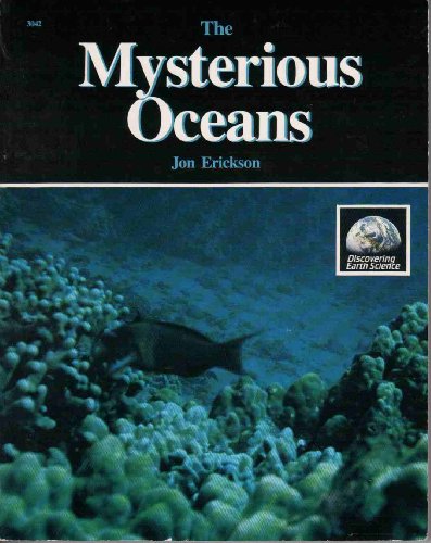 The Mysterious Oceans (Discovering Earth Science) (9780830693429) by Erickson, Joh; Erickson, Jon