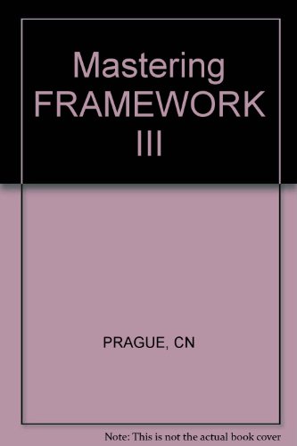 Mastering Framework III (9780830693863) by Prague, Cary N.; Kasevich, Lawrence S.