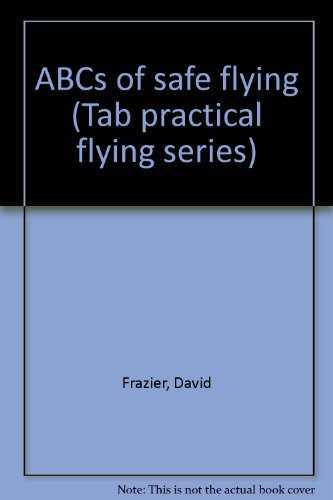Imagen de archivo de ABCs of safe flying (Tab practical flying series) a la venta por HPB-Ruby