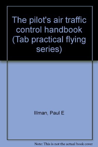 Imagen de archivo de The pilot's air traffic control handbook (Tab practical flying series) by. a la venta por Unique Books For You