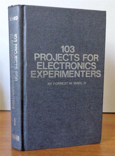 103 projects for electronics experimenters (9780830696482) by Mims, Forrest M