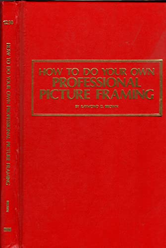 Imagen de archivo de How to do your own professional picture framing a la venta por Wonder Book