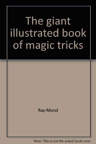 9780830696529: The giant illustrated book of magic tricks [Paperback] by Ray-Mond