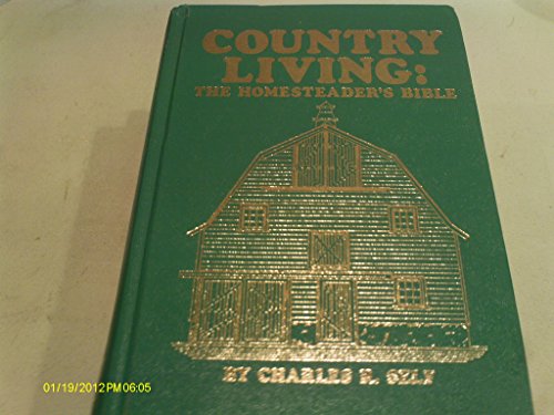 Country Living: The Homesteader's Bible (9780830696727) by Self, Charles R.