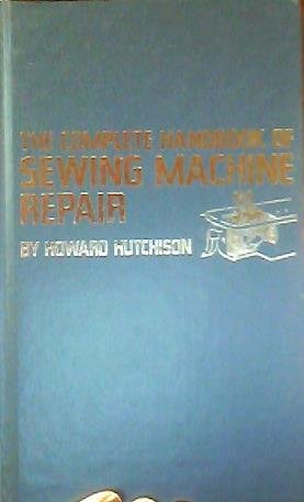 9780830697311: The complete handbook of sewing machine repair