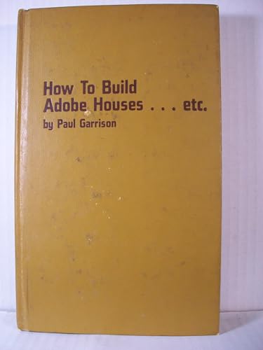 How to Build Adobe Houses...Etc. (9780830697557) by Garrison, Paul