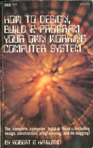 Beispielbild fr How to design, build, & program your own working computer system zum Verkauf von HPB-Red