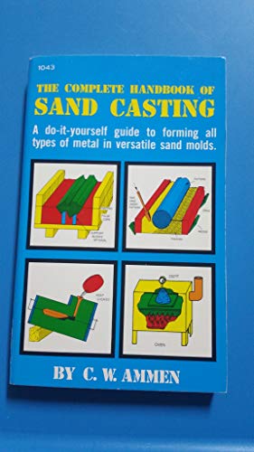 9780830698417: The Complete Handbook of Sand Casting [Hardcover] by