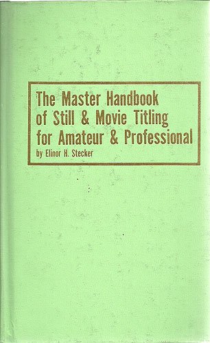 Stock image for The Master Handbook of Still and Movie Titling for Amateur and Professional for sale by Bingo Used Books