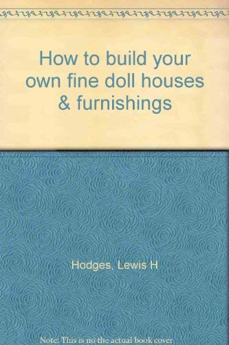 Stock image for How to Build Your Own Fine Doll Houses & Furnishings for sale by COLLINS BOOKS
