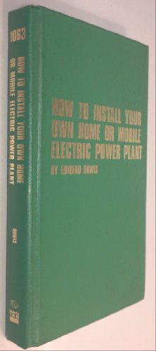 How to install your own home or mobile electric power plant (9780830698615) by Dowis, Edward Franklin