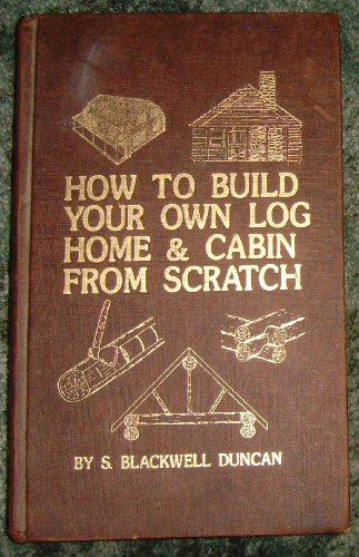 Beispielbild fr How to Build Your Own Log Home and Cabin from Scratch zum Verkauf von Book Deals