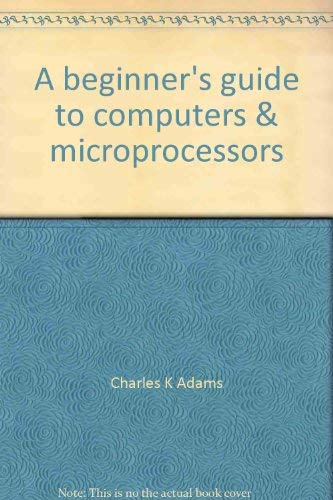Imagen de archivo de A beginner's guide to computers & microprocessors: With projects a la venta por BookHolders