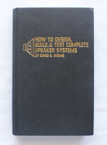 Beispielbild fr How to design, build, and test complete speaker systems zum Verkauf von Hawking Books