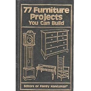 Stock image for 77 Furniture Projects You Can Build for sale by Wonder Book