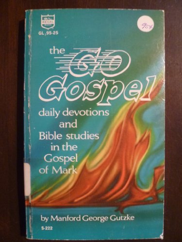 Stock image for The Go Gospel: Daily Devotions and Bible Studies in the Gospel of Mark for sale by ThriftBooks-Dallas