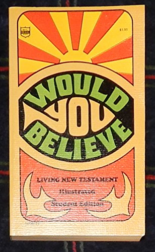 Beispielbild fr Would You Believe: The Living New Testament (Illustrated Student Edition) zum Verkauf von Wonder Book