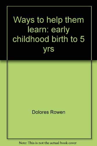 Stock image for Ways to help them learn: early childhood,: Birth to 5 yrs (ICL Teacher's/leader's success handbook) for sale by Wonder Book