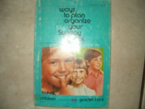 Beispielbild fr Ways to plan & organize your Sunday school: children,: Grades 1 to 6 (ICL teacher's/leader's success handbook) zum Verkauf von Wonder Book