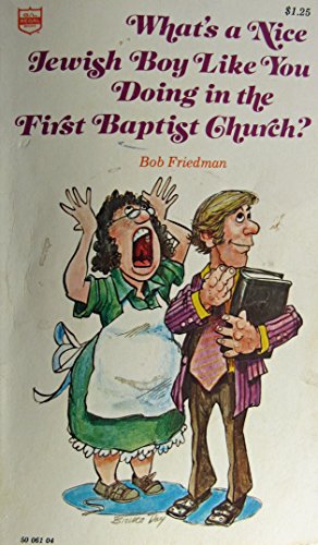 Stock image for What's a Nice Jewish Boy Like You Doing in the First Baptist Church? for sale by ThriftBooks-Atlanta