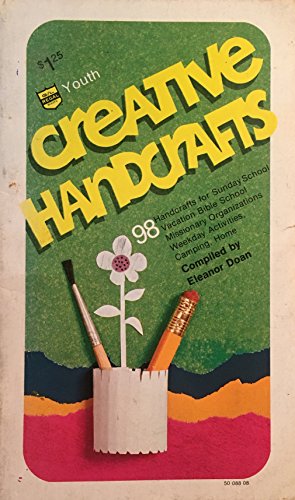 Imagen de archivo de Creative handcrafts: For youth : 98 handicrafts for church, school, VBS, home. 8 pages of recipes and hints a la venta por Wonder Book