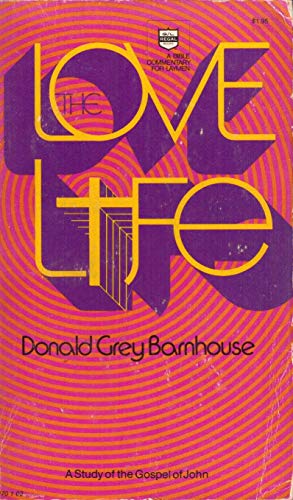 Beispielbild fr The Love Life: A Study of the Gospel of John zum Verkauf von Better World Books