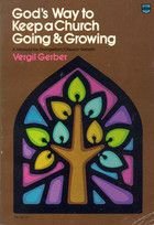 Stock image for God's Way to Keep a Church Going and Growing for sale by Better World Books