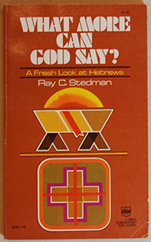 Beispielbild fr What More Can God Say? : A Fresh Look at Hebrews zum Verkauf von Better World Books