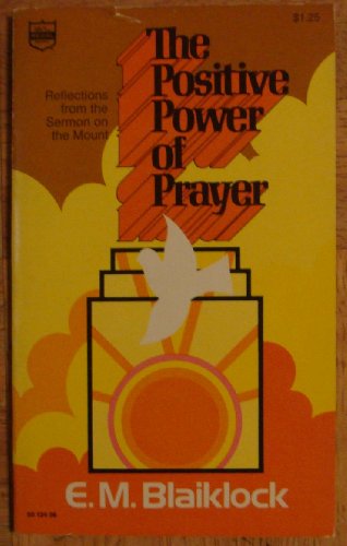 The positive power of prayer (9780830702978) by Blaiklock, Edward Musgrave