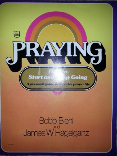 Stock image for Praying: how to start and keep going: A personal guide to a better prayer life for sale by Polly's Books